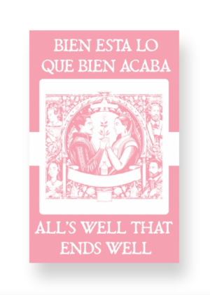 Bien Está Lo Que Bien Acaba - All's Well That Ends Well