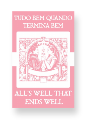 Tudo Bem Quando Termina Bem - All's Well That Ends Well