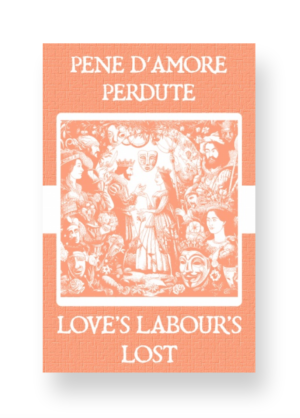 Pene d’Amore Perdute - Love's Labour's Lost